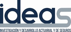 IDEAS INVESTIGACIÓN Y DESARROLLO ACTUARIAL Y DE SEGUROS