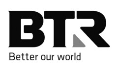 BTR Better our world