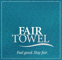 FAIR TOWEL Feel good . Stay fair .