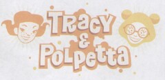 Tracy & Polpetta