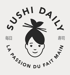 SUSHI DAILY LA PASSION DU FAIT MAIN