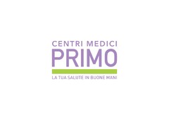 CENTRI MEDICI PRIMO LA TUA SALUTE IN BUONE MANI