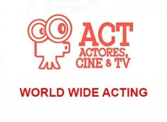 ACT ACTORES, CINE & TV WORLD WIDE ACTING