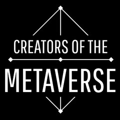 CREATORS OF THE METAVERSE