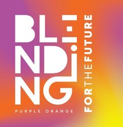 BLENDING PURPLE ORANGE FOR THE FUTURE