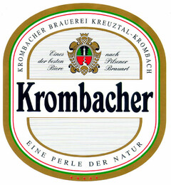 Krombacher KROMBACHER BRAUEREI KREUZTAL - KROMBACH Eines der besten Biere nach Pilsener Brauart EINE PERLE DER NATUR