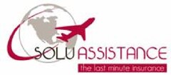 SOLUASSISTANCE THE LAST MINUTE INSURANCE