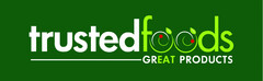 TRUSTED FOODS GREAT PRODUCTS