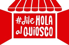 #DILE HOLA AL QUIOSCO