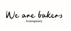WE ARE BAKERS EUROPASTRY