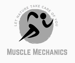 MUSCLE MECHANICS LET NATURE TAKE CARE OF YOU