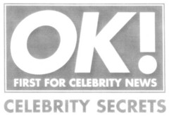 OK! FIRST FOR CELEBRITY NEWS