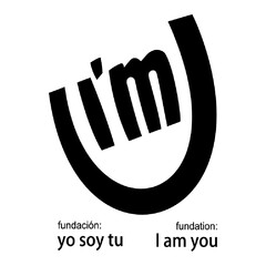 I'M FUNDACION: YO SOY TU FUNDATION: I AM YOU