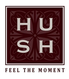 HUSH FEEL THE MOMENT