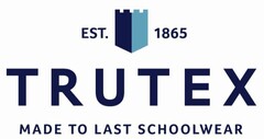 TRUTEX MADE TO LAST SCHOOLWEAR EST. 1865