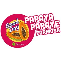 GOOD DAY F FAMOSA PAPAYA PAPAYE FORMOSA