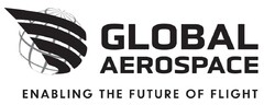 GLOBAL AEROSPACE ENABLING THE FUTURE OF FLIGHT