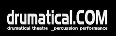 drumatical.com
drumatical theatre _percussion performance