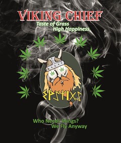 VIKING CHIEF  Taste of Grass High Happiness , Who Needs Wings? We Fly Anyway