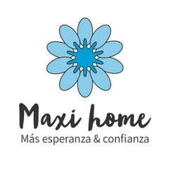 MAXI HOME MÁS ESPERANZA & CONFIANZA