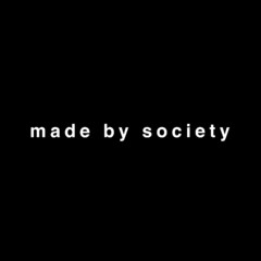 made by society