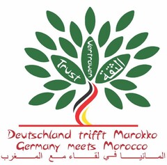 Trust Vertrauen Deutschland trifft Marokko Germany meets Morocco
