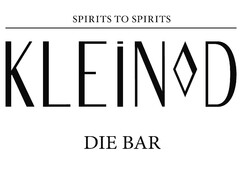 SPIRITS TO SPIRITS 
KLEINOD 
DIE BAR