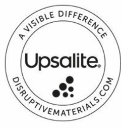 UPSALITE A VISIBLE DIFFERENCE DISRUPTIVE MATERIALS.COM