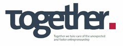Together. Together we take care of the unexpected and foster entrepreneurship