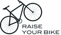 RAISE YOUR BIKE