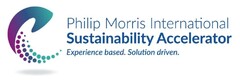 Philip Morris International Sustainability Accelerator Experience based . Solution driven .