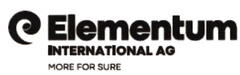 Elementum INTERNATIONAL AG MORE FOR SURE