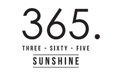 365. 
THREE - SIXTY - FIVE 
SUNSHINE