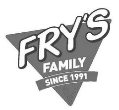 Fry's Family since 1991