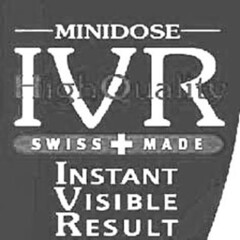 MINIDOSE IVR High Quality SWISS MADE INSTANT VISIBLE RESULT