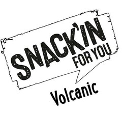 SNACKIN FOR YOU Volcanic