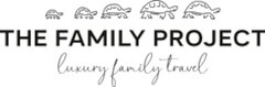 THE FAMILY PROJECT luxury family travel