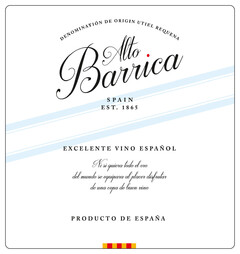 DENOMINATIÓN DE ORIGIN UTIEL REQUENA Alto Barrica SPAIN EST. 1865 EXCELENTE VINO ESPAÑOL Ni si quiera todo el oro del mundo se equipara al placer disfrutar de una copa de buen vino PRODUCTO DE ESPAÑA