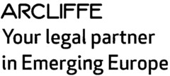 ARCLIFFE Your legal partner in Emerging Europe