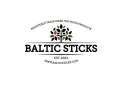 REGISTERED TRADE MARK FOR WOOD PRODUCTS BALTIC STICKS EST 2004 WWW.BALTICKSTICKS.COM