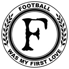 FOOTBALL WAS MY FIRST LOVE