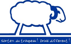 sortez du troupeau! Drink different!