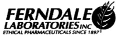 FERNDALE LABORATORIES INC ETHICAL PHARMACEUTICALS SINCE 1897