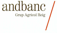 andbanc Grup Agricol Reig