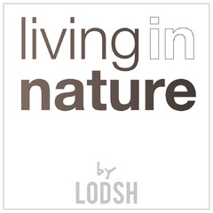 LIVING IN NATURE BY LODSH