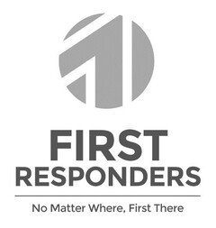FIRST RESPONDERS NO MATTER WHERE, FIRST THERE