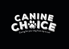 Canine Choice Caring for your dog from tip to tail