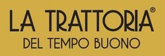 LA TRATTORIA DEL TEMPO BUONO