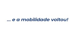 ... e a mobilidade voltou !