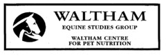 WALTHAM EQUINE STUDIES GROUP WALTHAM CENTRE FOR PET NUTRITION